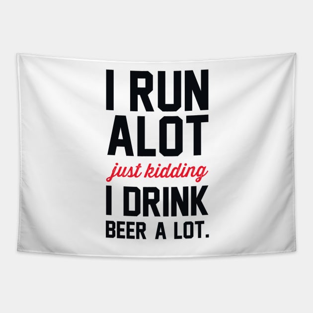 I Run Alot Just Kidding I Drink Beer A Lot. Tapestry by radquoteshirts