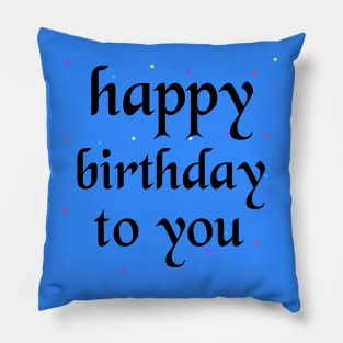 Happy Birthday To You Pillow