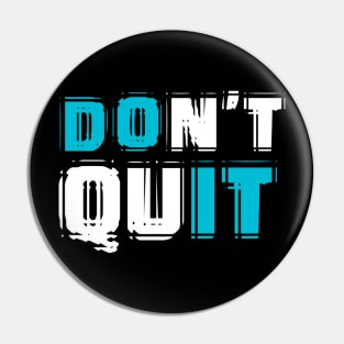 Don't Quit - DO IT Pin