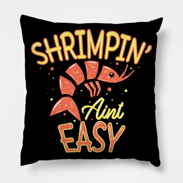 Shrimpin' ain't easy - Funny Shrimps Lover Pillow by Shirtbubble