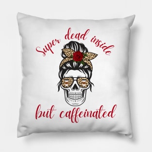 Super Dead Inside but Caffeinated Coffee Lover Latte Pillow