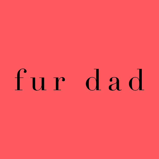 Fur Dad by The Dirty Palette