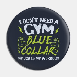Blue Collar Gym Everyday! Pin