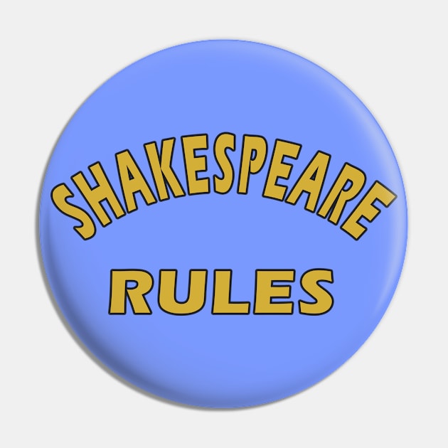 Shakespeare Rules Pin by Lyvershop