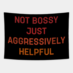 Womens I'm Not Bossy I'm Aggressively Helpful Tapestry