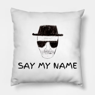 "SAY MY NAME" Breaking Bad Pillow