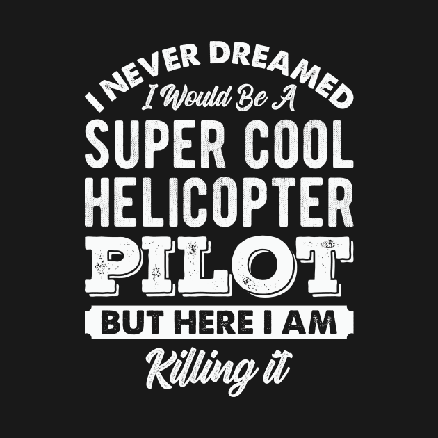 Helicopter Pilot Funny Quotes by Visual Vibes