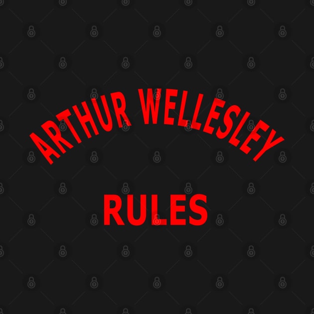 Arthur Wellesley Rules by Lyvershop