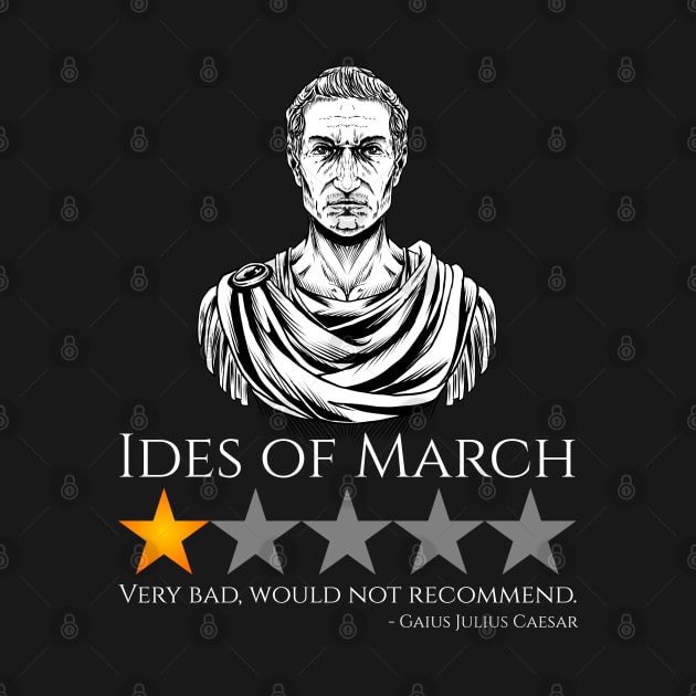 Gaius Julius Caesar - Ides Of March - Ancient Rome Meme by Styr Designs