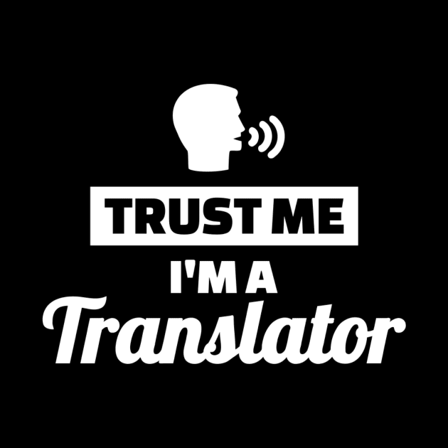 Trust me I'm a Translator by Designzz