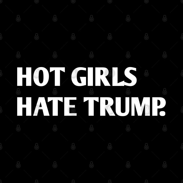 HOT GIRLS HATE TRUMP by itacc