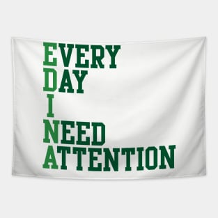 Every Day I Need Attention Tapestry
