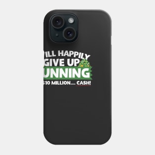 I Will Happily Give Up Running Phone Case