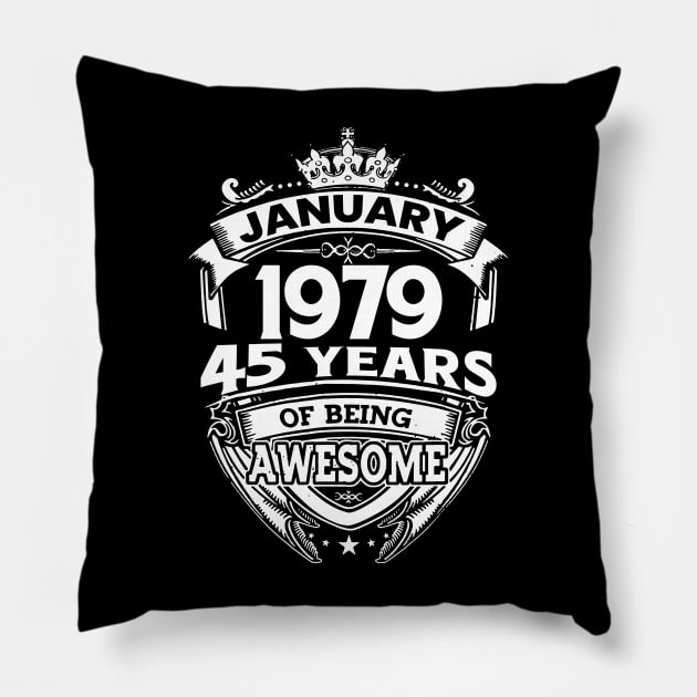 January 1979 45 Years Of Being Awesome 45th Birthday Pillow by Foshaylavona.Artwork