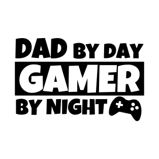 Father's Day Gift Dad By Day Gamer By Night T-Shirt