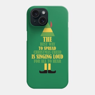 Elf - The Best Way To Spread Christmas Cheer Is Singing Loud For All To Hear Phone Case