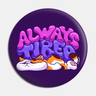 Always Tired Pin