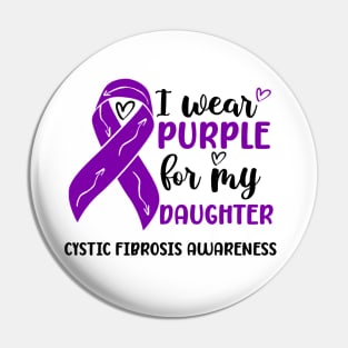 I Wear Purple For My Daughter Cystic Fibrosis Awareness Pin