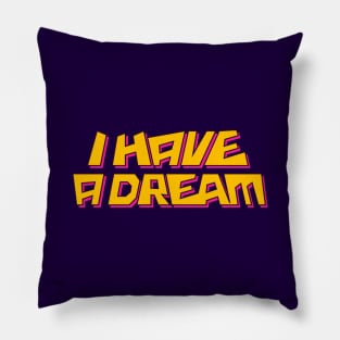 I have a dream Pillow