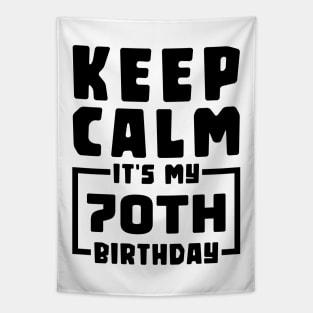 Keep calm, it's my 70th birthday Tapestry