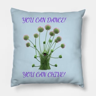 You Can Dance!  You Can Chive! Pillow