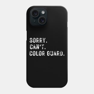 Funny Color Guard Tee Sorry Can't Color Guard Phone Case