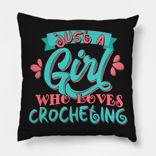 Just A Girl Who Loves Crocheting Crochet Gift design Pillow