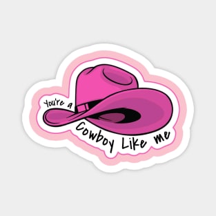 You're a Cowboy Like Me Magnet