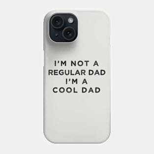 I'm Not A Regular Dad I'm A Cool Dad Phone Case