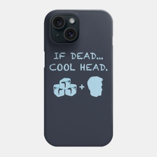 If Dead...Cool Head Cryonics T-Shirt Phone Case