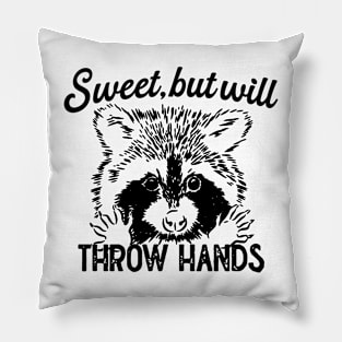 Sweet But Will Throw Hands Pillow