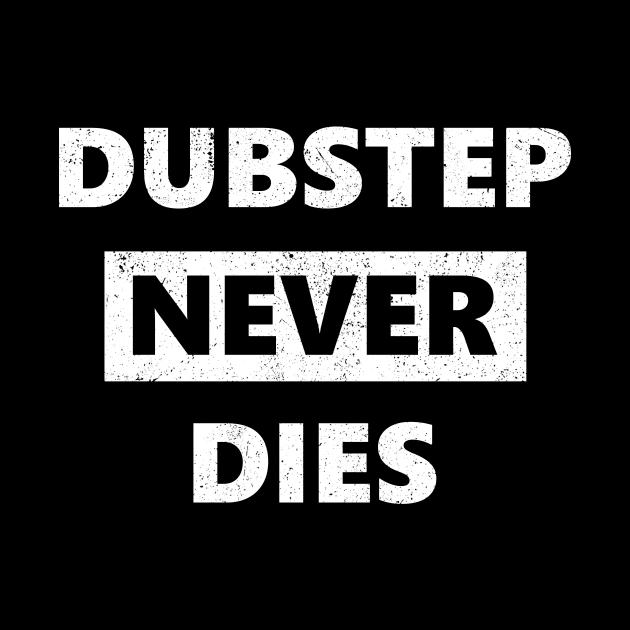 Dubstep Never Dies by The_Interceptor