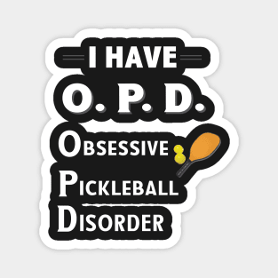 I Have OPD Obsessive Pickleball Disorder Magnet