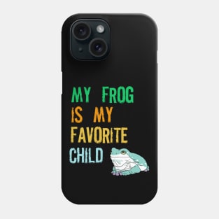 My Frog is my Favorite Child Phone Case