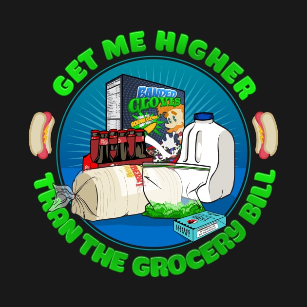 Higher than the Grocery Bill by rt-shirts