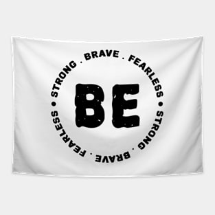 Be Strong Be Brave Be Fearless Tapestry