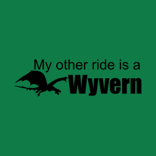 Ark Survival Evolved-My Other Ride is a Wyvern T-Shirt