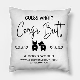 Guess What?  Corgi Butt - A Dog's World - Corgi Breed Pillow