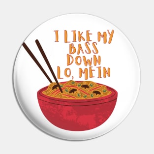 I Like My Bass Down Lo, Mein! Pin