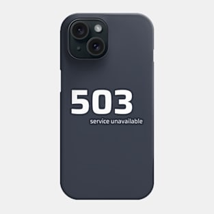 503 Service Unavailable Phone Case