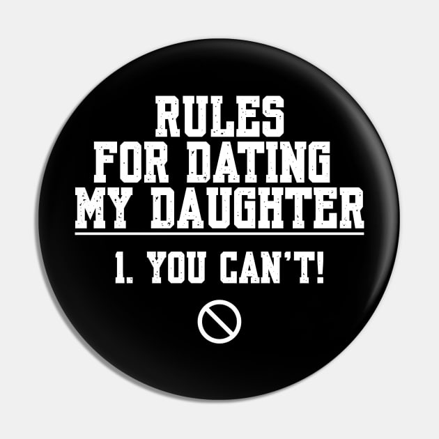 Rules For Dating My Daughter 1. You Can't Pin by Shopinno Shirts