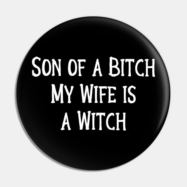 Son of a Bitch, My Wife is a Witch! Cheeky Witch Pin by Cheeky Witch