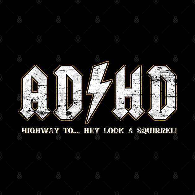 ADHD Highway To Hey Look A Squirrel by Cooldruck