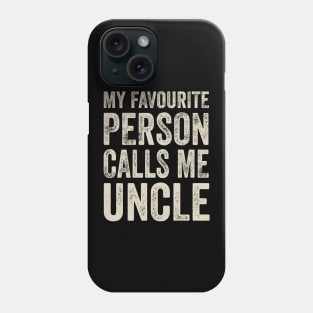 Uncle Gift - My Favourite Person Calls Me Uncle Phone Case