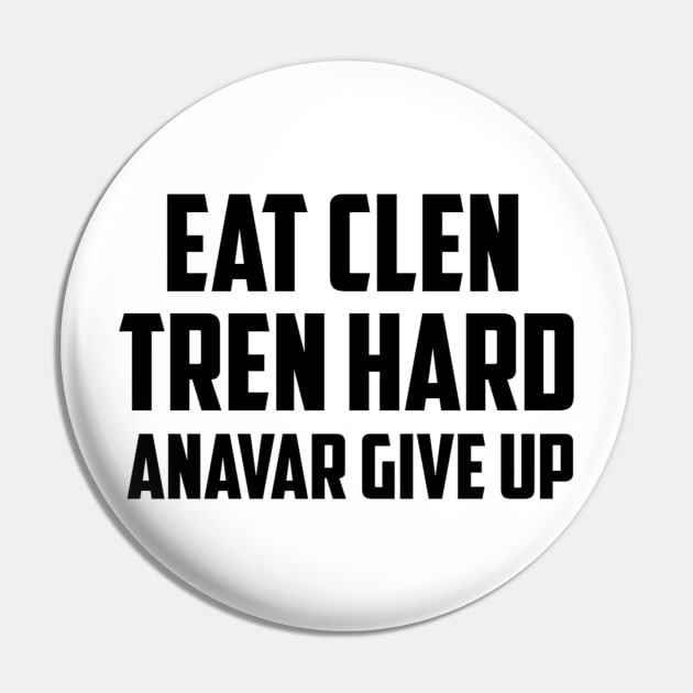 EAT CLEN, TREN HARD, ANAVAR GIVE UP Pin by KENNYKO