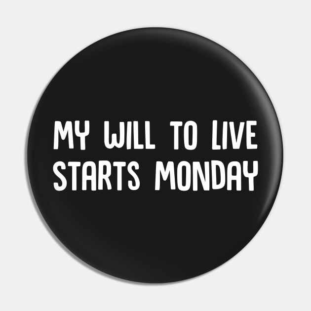 My Will to Live Starts Monday Pin by Mouse