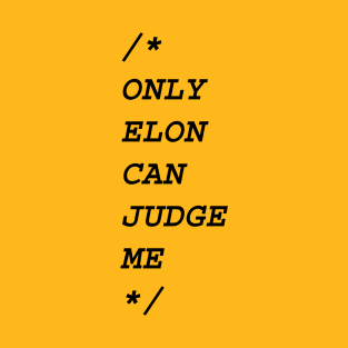 Only Elon Can Judge Me T-Shirt