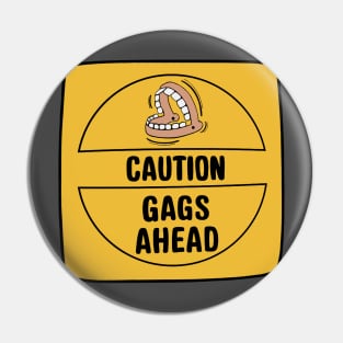 CAUTION GAGS AHEAD Pin