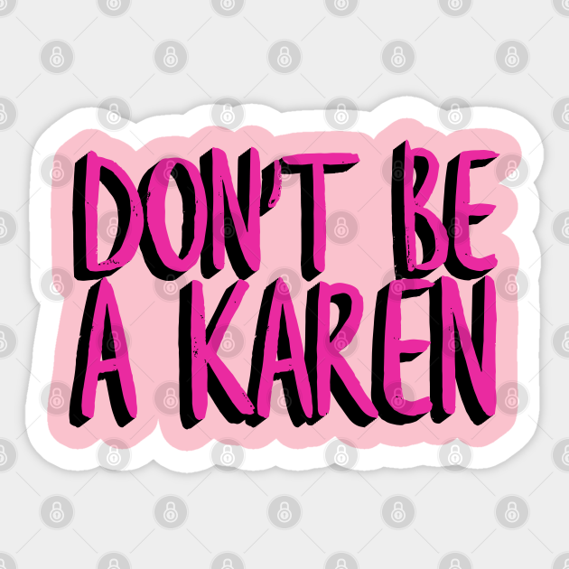 Don't Be a Karen - Dont Be A Karen Funny - Sticker