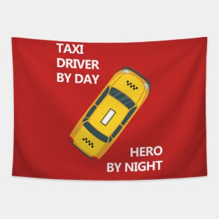 Taxi driver by day, Hero by night Tapestry